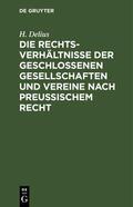 Delius |  Die Rechtsverhältnisse der geschlossenen Gesellschaften und Vereine nach preussischem Recht | eBook | Sack Fachmedien