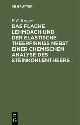 Runge |  Das flache Lehmdach und der elastische Theerfirniss nebst einer chemischen Analyse des Steinkohlentheers | Buch |  Sack Fachmedien