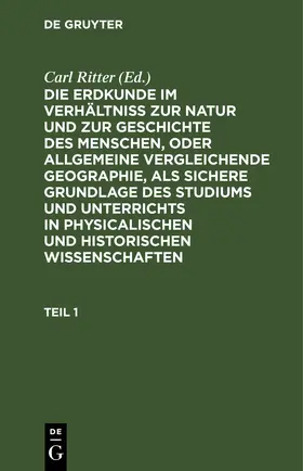 Ritter |  Die Erdkunde im Verhältniß zur Natur und zur Geschichte des Menschen, oder allgemeine vergleichende Geographie, als sichere Grundlage des Studiums und Unterrichts in physicalischen und historischen Wissenschaften. Buch 1: Afrika. Teil 1 | eBook | Sack Fachmedien
