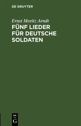 Arndt |  Fünf Lieder für deutsche Soldaten | Buch |  Sack Fachmedien