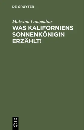 Lampadius |  Was Kaliforniens Sonnenkönigin erzählt! | Buch |  Sack Fachmedien