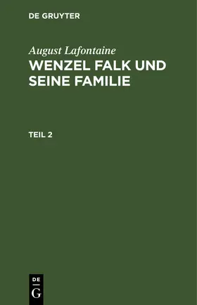Lafontaine |  August Lafontaine: Wenzel Falk und seine Familie. Teil 2 | eBook | Sack Fachmedien