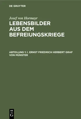 Hormayr | I. Ernst Friedrich Herbert Graf von Münster | Buch | 978-3-11-243161-0 | www.sack.de