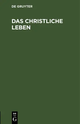  Das christliche Leben | eBook | Sack Fachmedien