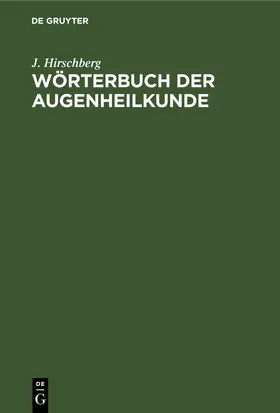 Hirschberg |  Wörterbuch der Augenheilkunde | Buch |  Sack Fachmedien