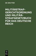  Militärstrafgerichtsordnung und Militär-Strafgesetzbuch für das Deutsche Reich | eBook | Sack Fachmedien