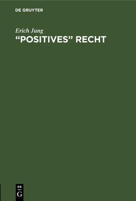 Jung |  “Positives” Recht | eBook | Sack Fachmedien