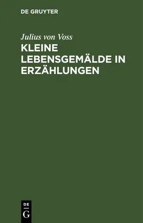 Voss |  Kleine Lebensgemälde in Erzählungen | Buch |  Sack Fachmedien
