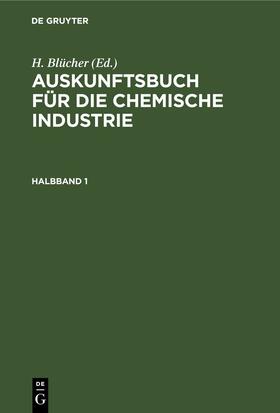 Blücher | Auskunftsbuch für die chemische Industrie. Halbband 1 | Buch | 978-3-11-243271-6 | sack.de