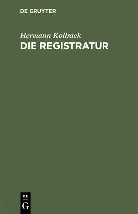 Kollrack | Die Registratur | Buch | 978-3-11-243309-6 | sack.de