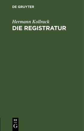 Kollrack | Die Registratur | E-Book | sack.de