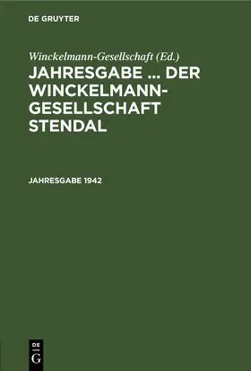 Winckelmann-Gesellschaft |  Jahresgabe ... der Winckelmann-Gesellschaft Stendal. 1942 | eBook | Sack Fachmedien