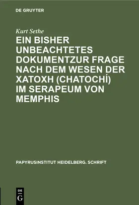 Sethe |  Ein bisher unbeachtetes Dokumentzur Frage nach dem Wesen der &chi;&alpha;&tau;&omicron;&chi;&#942; (chatoch&iacute;) im Serapeum von Memphis | Buch |  Sack Fachmedien