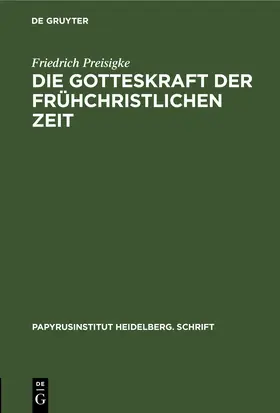Preisigke |  Die Gotteskraft der frühchristlichen Zeit | eBook | Sack Fachmedien