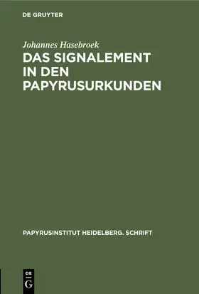 Hasebroek |  Das Signalement in den Papyrusurkunden | Buch |  Sack Fachmedien