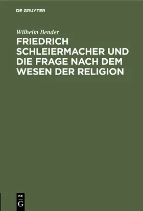 Bender |  Friedrich Schleiermacher und die Frage nach dem Wesen der Religion | Buch |  Sack Fachmedien
