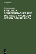 Bender |  Friedrich Schleiermacher und die Frage nach dem Wesen der Religion | eBook | Sack Fachmedien