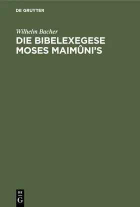 Bacher |  Die Bibelexegese Moses Maimûni's | Buch |  Sack Fachmedien