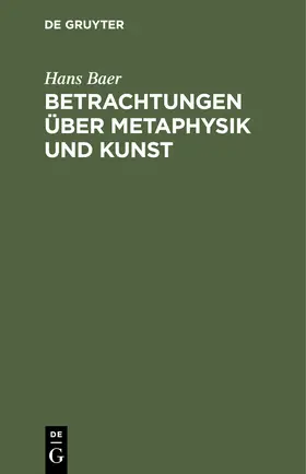 Baer |  Betrachtungen über Metaphysik und Kunst | Buch |  Sack Fachmedien