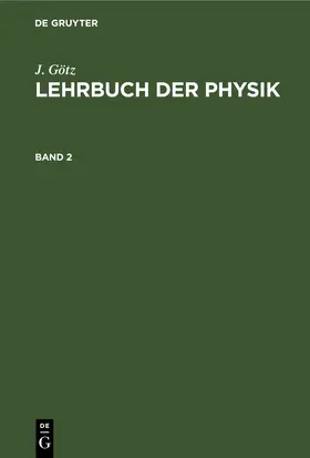 Götz |  J. Götz: Lehrbuch der Physik. Band 2 | eBook | Sack Fachmedien