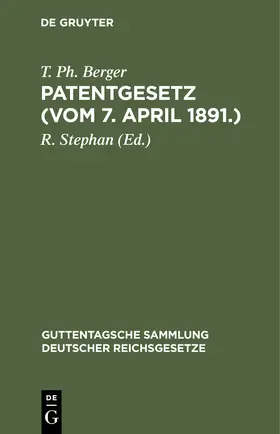 Berger / Stephan |  Patentgesetz (Vom 7. April 1891.) | Buch |  Sack Fachmedien