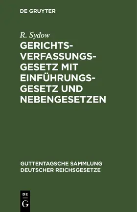 Sydow |  Gerichtsverfassungsgesetz mit Einführungsgesetz und Nebengesetzen | eBook | Sack Fachmedien