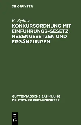 Sydow |  Konkursordnung mit Einführungsgesetz, Nebengesetzen und Ergänzungen | eBook | Sack Fachmedien