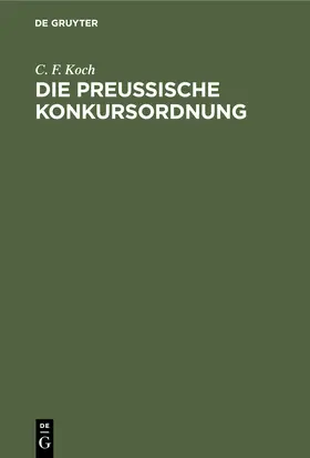 Koch |  Die preussische Konkursordnung | Buch |  Sack Fachmedien
