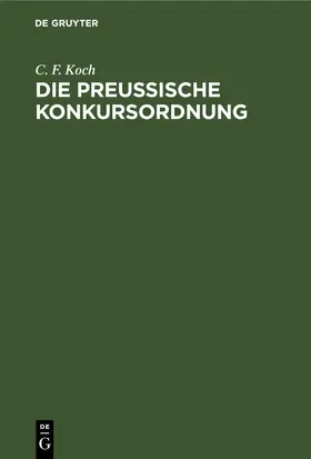 Koch | Die preussische Konkursordnung | E-Book | www.sack.de