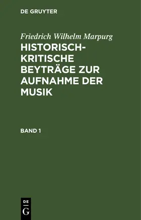Marpurg |  Friedrich Wilhelm Marpurg: Historisch-kritische Beyträge zur Aufnahme der Musik. Band 1 | Buch |  Sack Fachmedien