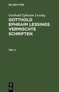 Lessing |  Gotthold Ephraim Lessing: Gotthold Ephraim Lessings Vermischte Schriften. Teil 2 | Buch |  Sack Fachmedien