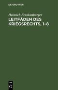 Frankenburger |  Leitfäden des Kriegsrechts, 1–8 | eBook | Sack Fachmedien