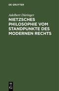 Düringer |  Nietzsches Philosophie vom Standpunkte des modernen Rechts | eBook | Sack Fachmedien