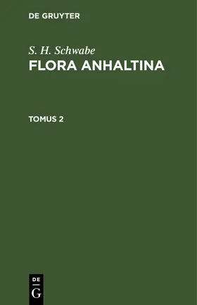 Schwabe | S. H. Schwabe: Flora Anhaltina. Tomus 2 | E-Book | www.sack.de