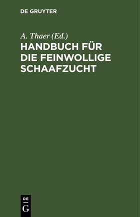 Thaer |  Handbuch für die feinwollige Schaafzucht | eBook | Sack Fachmedien