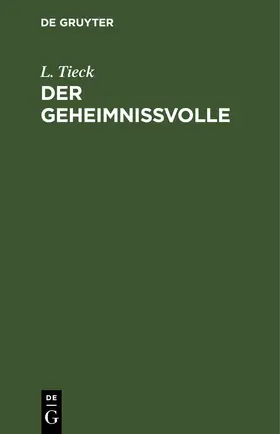Tieck |  Der Geheimnissvolle | Buch |  Sack Fachmedien