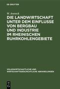 Avereck |  Die Landwirtschaft unter dem Einflusse von Bergbau und Industrie im rheinischen Ruhrkohlengebiete | eBook | Sack Fachmedien