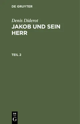 Diderot |  Denis Diderot: Jakob und sein Herr. Teil 2 | Buch |  Sack Fachmedien