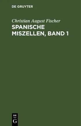 Fischer |  Spanische Miszellen, Band 1 | eBook | Sack Fachmedien
