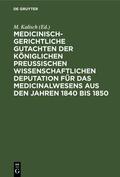 Kalisch |  Medicinisch-gerichtliche Gutachten der Königlichen Preussischen Wissenschaftlichen Deputation für das Medicinalwesens aus den Jahren 1840 bis 1850 | eBook | Sack Fachmedien