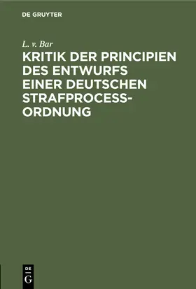  Kritik der Principien des Entwurfs einer Deutschen Strafproceßordnung | Buch |  Sack Fachmedien