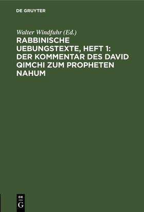 Windfuhr | Rabbinische Uebungstexte, Heft 1: Der Kommentar des David Qimchi zum Propheten Nahum | E-Book | sack.de