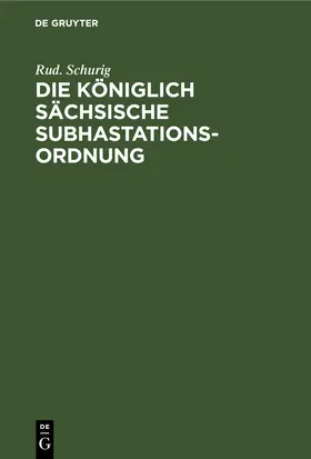 Schurig | Die Königlich sächsische Subhastationsordnung | E-Book | sack.de