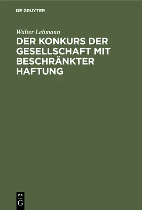 Lehmann |  Der Konkurs der Gesellschaft mit beschränkter Haftung | Buch |  Sack Fachmedien