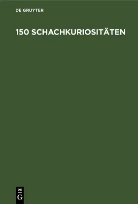  150 Schachkuriositäten | eBook | Sack Fachmedien