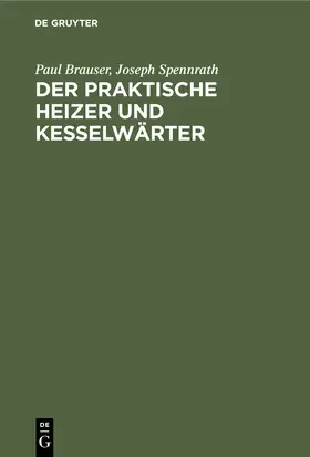 Spennrath / Brauser |  Der praktische Heizer und Kesselwärter | Buch |  Sack Fachmedien