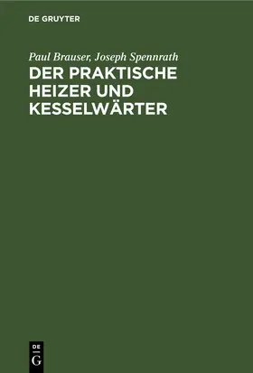 Brauser / Spennrath | Der praktische Heizer und Kesselwärter | E-Book | sack.de