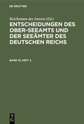  Entscheidungen des Ober-Seeamts und der Seeämter des Deutschen Reichs. Band 15, Heft 2 | Buch |  Sack Fachmedien