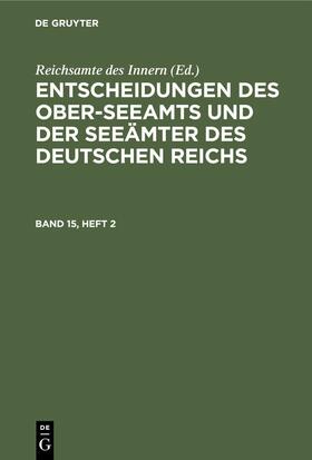 Entscheidungen des Ober-Seeamts und der Seeämter des Deutschen Reichs. Band 15, Heft 2 | E-Book | sack.de