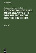  Entscheidungen des Ober-Seeamts und der Seeämter des Deutschen Reichs. Band 13 | Buch |  Sack Fachmedien